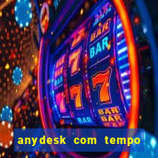 anydesk com tempo de uso